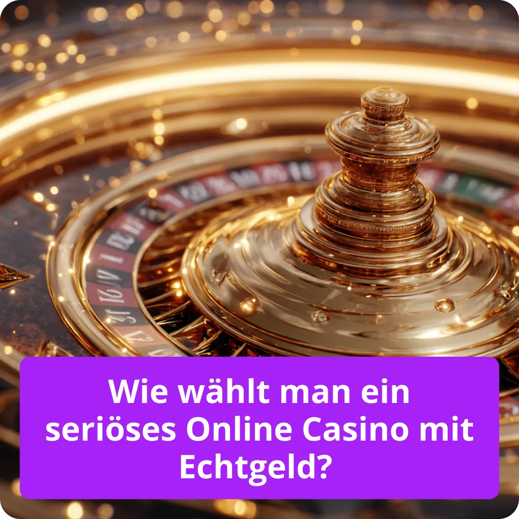 Wie wählt man ein seriöses Online Casino mit Echtgeld? – Auswahltipps Wie wählt man ein seriöses Online Casino mit Echtgeld?